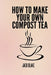 How To Make Your Own Compost Tea by Jack Blake