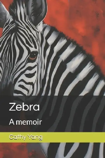 Zebra: A memoir by Cathy Yang
