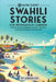 69 More Short Swahili Stories for Intermediate Learners: Engage with Intermediate Swahili Through Tales That Intrigue and Educate! by Adrian Gee