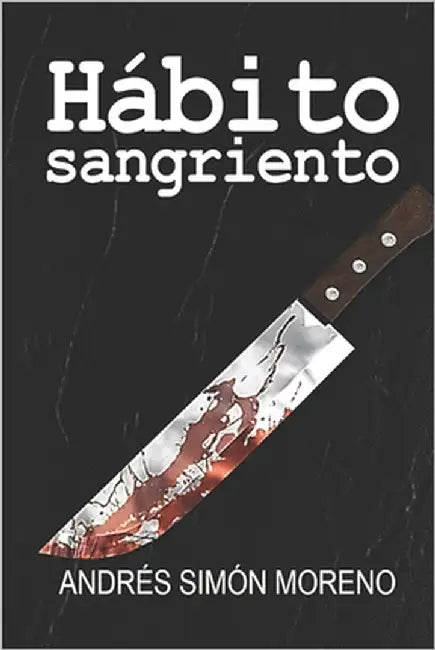 Hábito sangriento by Moreno, Andrés Simón