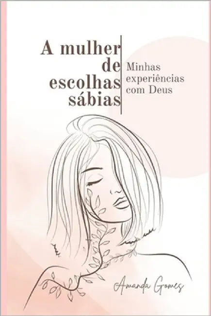 A mulher de escolhas sábias by Gomes, Amanda