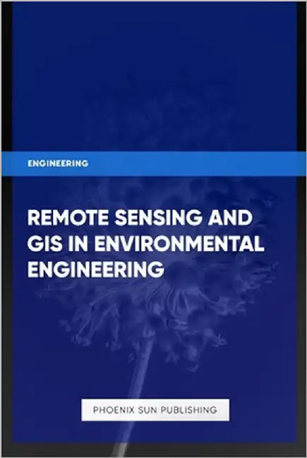 Remote Sensing and GIS in Environmental Engineering by Publishing, Ps