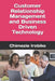 Customer Relationship Management and Business Driven Technology by Chimezie Kingsley Irobiko