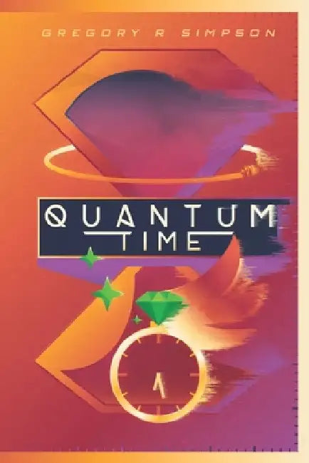 Quantum Time by Gregory R. Simpson