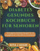 Diabetes Gesundes Kochbuch Für Senioren: 56 komplette köstliche Rezepte für ein ausgeglichenes Leben älterer Erwachsener by Rita J. Adam
