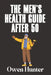 The Men's Health Guide After 50 by Owen Hunter
