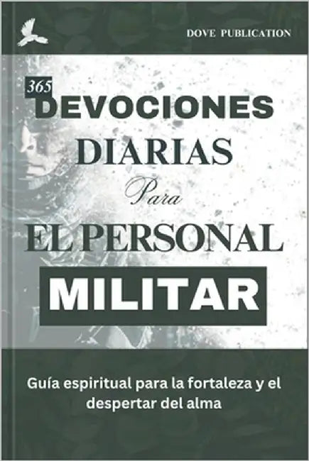 365 Devociones Diarias Para El Personal Militar: Guía espiritual para la fortaleza y el despertar del alma by Publication, Dove