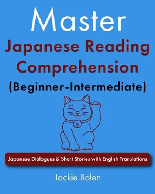 Master Japanese Reading Comprehension (Beginner-Intermediate): Japanese Dialogues & Short Stories with English Translations by Kazuko Tanimura