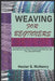 Weaving for Beginners: The Complete Illustrated Guide On How To Weave Structures, And Create Your Own Pattern Thread Designs With Yarn. With by Hector G. McHenry