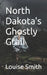North Dakota's Ghostly Grail by Louise Smith