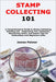 Stamp Collecting 101: A Comprehensive Guide to Stamp Collecting, Building and Organizing Your Collection, Maximizing Value, and Expert Tips for Enthus by James Palmer