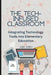 The Tech-Infused Classroom: Integrating Technology into Elementary Education: A Practical Guide for Elementary Teachers and Innovative Tools for Today by Jodi Smith
