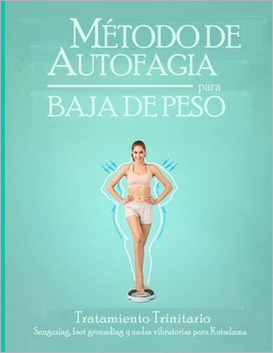 Método de autofagia para bajar de peso: Tratamiento Trinity: observación del sol, conexión a tierra de los pies y ondas de vibración para Kotodama by Kajitsu Asuka