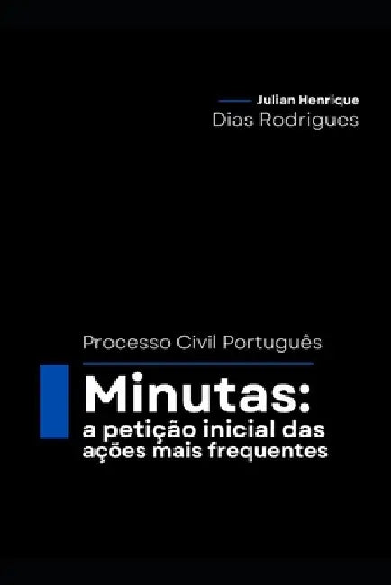 Minutas: A petição inicial das ações mais frequentes (Processo Civil Português) by Julian Henrique Dias Rodrigues