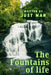 The Fountains of Life: The Aspect of The Sanctity of Life by Just Man