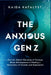 The Anxious Gen Z: How the Digital Hijacking of Teenage Brain Development is Fueling a Generation of Anxiety and Depression by Kaida Katalyst