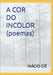 A Cor Do Incolor by CIê, Inácio