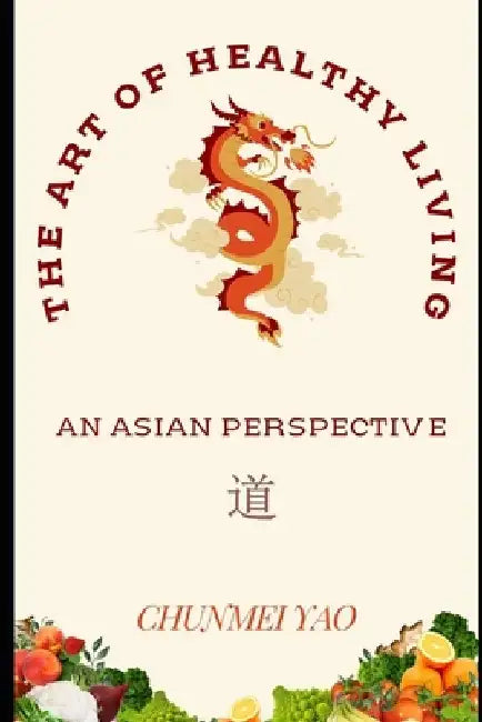 The Art of Healthy Living: An Asian Perspective by Thomas Blaser