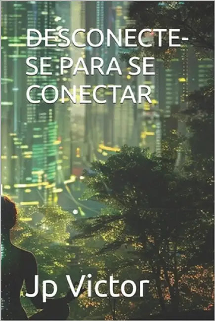 Desconecte-Se Para Se Conectar by Victor, Jp