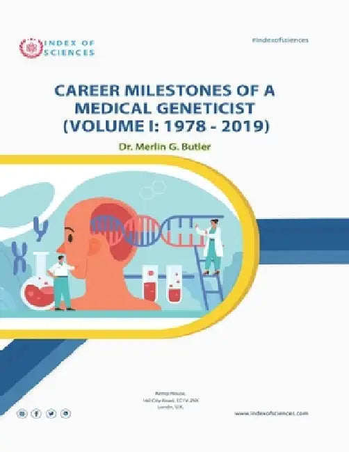 Career Milestones Of A Medical Geneticist (Volume I: 1978-2019) by Merlin G. Butler