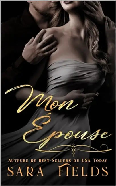 Mon Épouse: Une Romance Sombre de Mariage Arrangé avec un Milliardaire Ténébreux by Fields, Sara