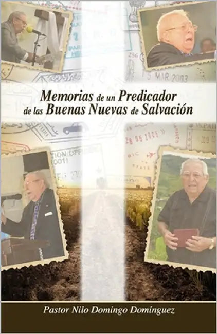Memorias de un Predicador: De Las Buenas Nuevas De Salvacion by Dominguez, Nilo