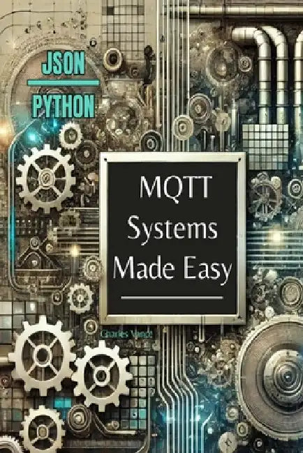 MQTT Systems Made Easy by Charles Vance