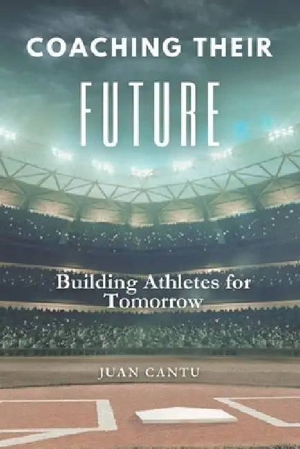 Coaching Their Future: A Coaching the 199 Perspective by Juan Cantu