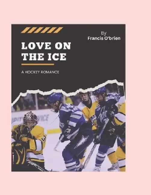 Love On The Ice: A Hockey Romance by Francis O'Brien