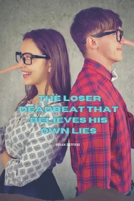 The Loser Deadbeat That Believes His Own Lies by Susan Zeppieri