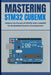 Mastering Stm32 Cubemx: Unlock the Power of STM32 with CubeIDE for Embedded System Development by Peng Huang