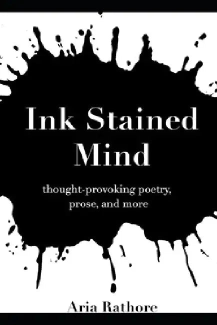 Ink Stained Mind: thought-provoking poetry, prose, and more by Aria Rathore