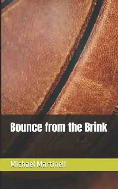 Bounce from the Brink by Michael L. Martinell
