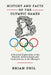 History and Facts of the Olympic Games: A Detailed Exploration of the Records, Achievements and Controversies in the Olympics by Brian Phil
