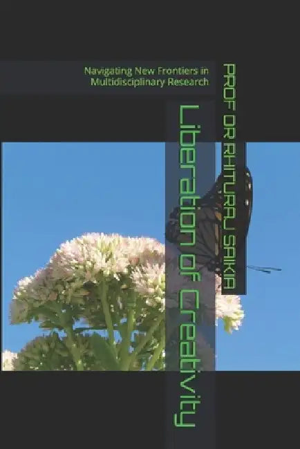 Liberation of Creativity: Navigating New Frontiers in Multidisciplinary Research by Pratisha Kumari