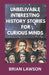 Unbelivable Interesting History Stories for Curious Minds: Trivias and Fun Facts Quizzes for History Lovers by Brian Lawson