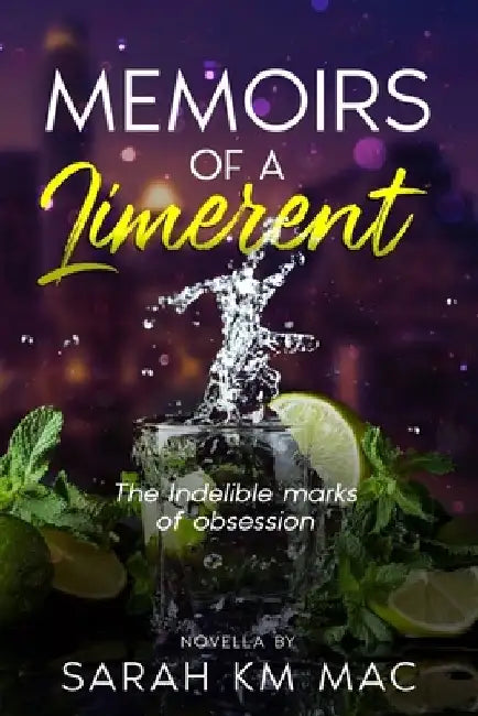 Memoirs of a Limerent: the indelible marks of obsession by Sarah Km Mac