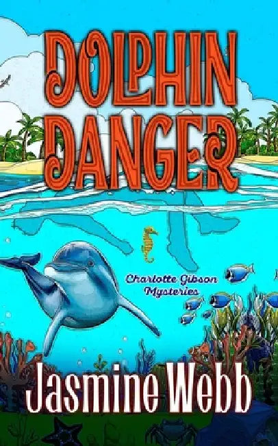 Dolphin Danger by Jasmine Webb