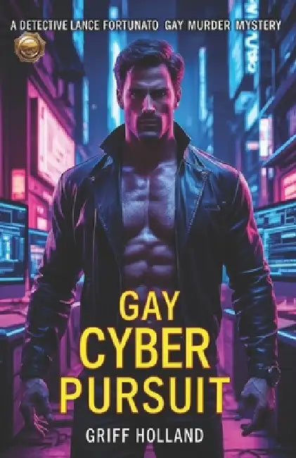 Gay Cyber Pursuit: A Detective Lance Fortunato Gay Murder Mystery by Griff Holland