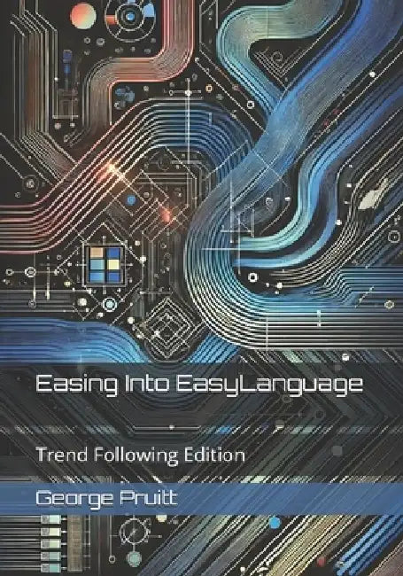 Easing Into EasyLanguage: Trend Following Edition by George Pruitt