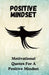 Positive Mindest: Motivational Quotes For A Positive Mindset by Motivation 4. Inspiration