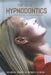 The New Hypnodontics: Advances and Applications of Clinical Hypnosis in Modern Dentistry by Catalina Bascuñan