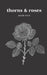 thorns & roses by Taylor Streeter-Soto