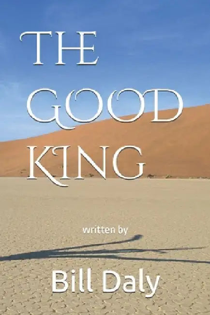 The GOOD King by Bill Daly