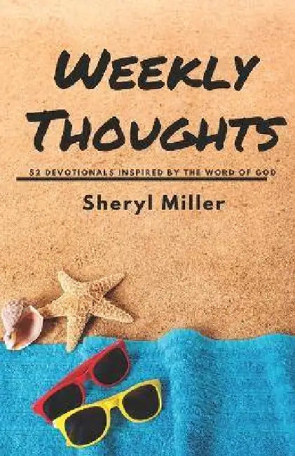 Weekly Thoughts: 52 Devotionals Inspired By the Word of God by Bri Michelle, Sheryl Miller