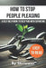 How to Stop People Pleasing: A Self Help Book to Help You With Saying No by Skriuwer Com