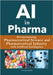AI in Pharma: Revolutionizing Pharmaceutical Science / Pharmaceutical Industry with Artificial Intelligence by Vedike, Tantrajnana