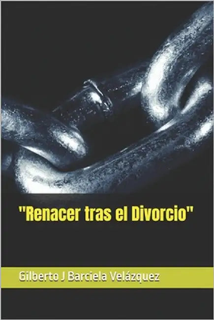 "Renacer tras el Divorcio" by Barciela Velázquez, Gilberto J.