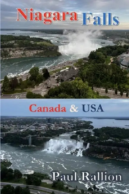 Niagara Falls: Canada & USA by Paul Rallion