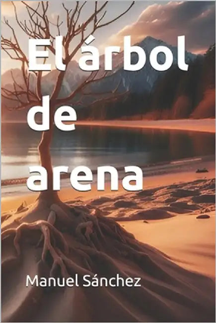 El árbol de arena by Sánchez, Manuel